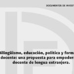 02 Bilingüismo, educación, política y formación docente: una propuesta para empoderar al docente de lengua extranjera.