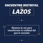 Cuadernillo de Pastoral N.º 6 – Encuentro Distrital de Lazos: Alzamos la voz para transformar la realidad del que lo necesita
