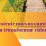 Cuadernillo No. 04 – Construir Nuevos Caminos para Transformar Vidas