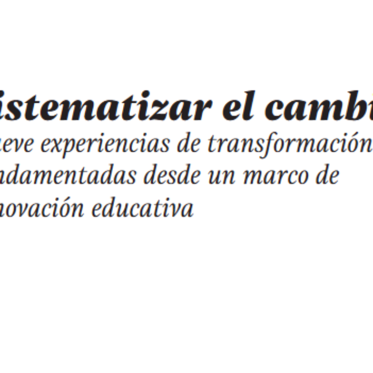 Sistematizar el cambio 9 Experiencias de Innovación Educativa (Vol. 9)