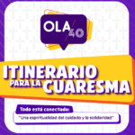 OLA 40: Itinerario para la Cuaresma 2026 - Todo está conectado Subtítulo: Una espiritualidad del cuidado y la solidaridad