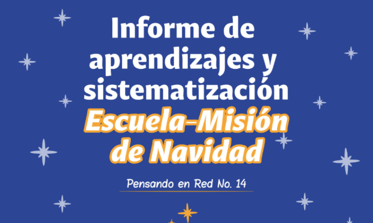Pensando en Red No. 14 - Informe de Aprendizaje y Sistematización Escuela-Misión de Navidad 2025